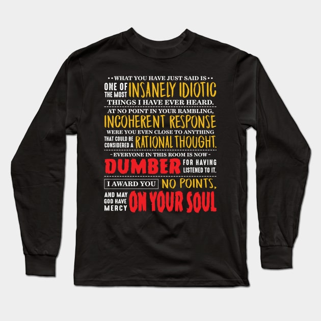 Insanely Idiotic Long Sleeve T-Shirt by CoDDesigns